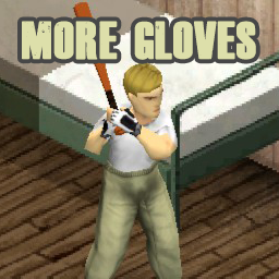 More Gloves