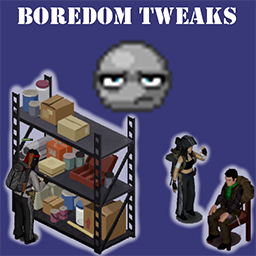 [B42] Boredom Tweaks