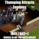 [B41/B42+] Thumping Attracts Zombies