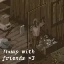 [B42+] Thump with Friends