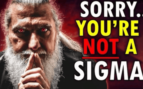 Sorry, you’re NOT a sigma old man