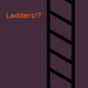 Ladders!?