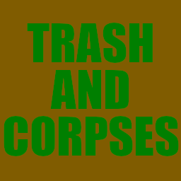 [RE-UPLOAD] Trash And Corpses