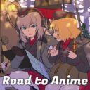 The Road to Anime