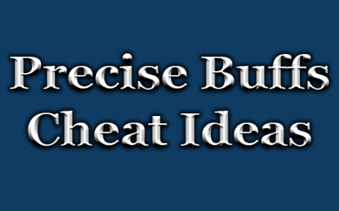 Precise Buffs – Cheat Ideas
