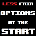 Less Fair Options at the Start
