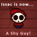 Isaac is now a Shy Guy!