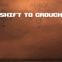 Shift to crouch (0.5x walkspeed)