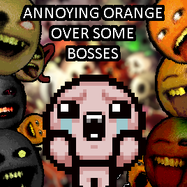 Annoying orange over some bosses