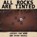 All rocks are tinted (except bomb and spike rocks)