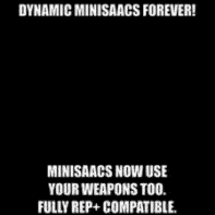 Dynamic Minisaacs Forever!