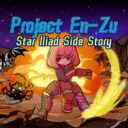 恩苏计划：星辰史诗外传(Project En-Zu: Star Iliad Side Story)