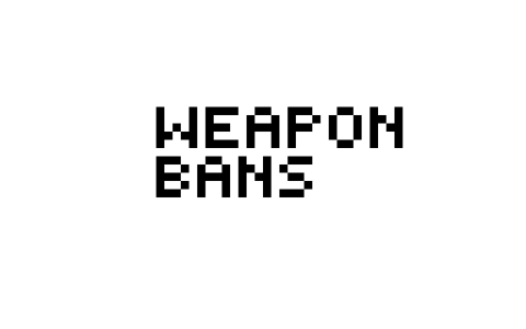 Weapon Bans