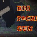 BIG F*CKING GUN