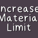 Increase Material Limit 4x