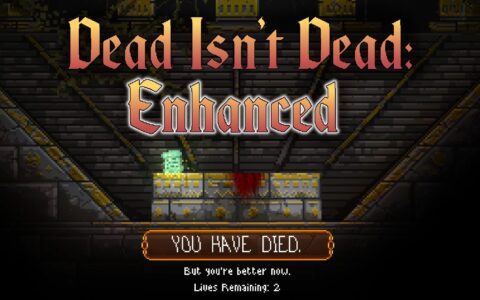 Dead Isn’t Dead: Enhanced