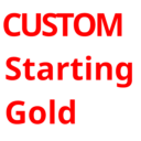 CUSTOM Starting Gold