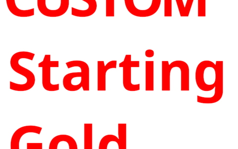 CUSTOM Starting Gold