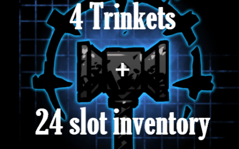 4 Trinkets+24 slot inventory
