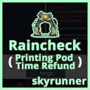 Raincheck (Printing Pod Time Refund)