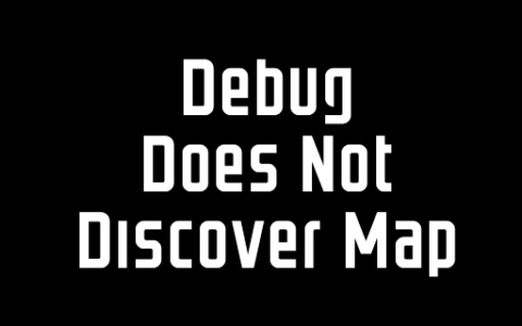 Debug Does Not Discover Map