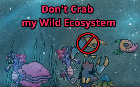 Don’t Crab my Wild Ecosystem