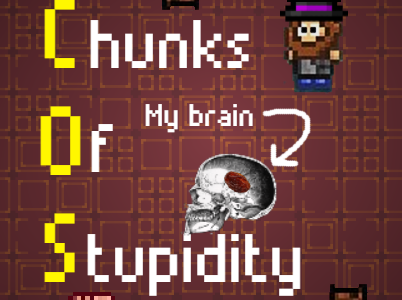 Chunks Of Stupidity