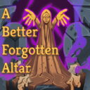 A Better Forgotten Altar