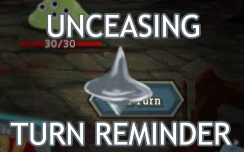 Unceasing Turn Reminder