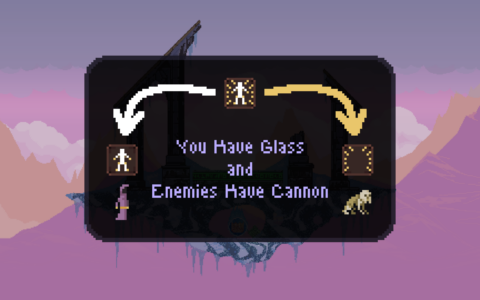 You Have Glass and Enemies Have Cannon
