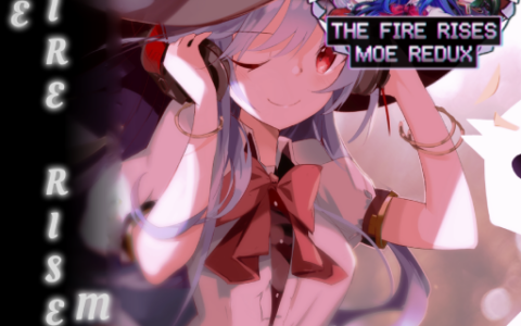 The Fire Rises Moe Redux New