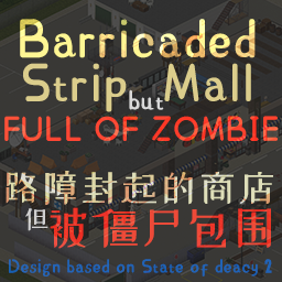 Barricaded Strip Mall but full of zombies! 路障封起的商店,但被僵尸包围!
