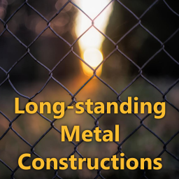 Long-standing Metal Constructions