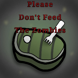 Please Don’t Feed The Zombies