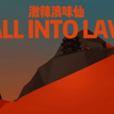 FALL INTO LAVA