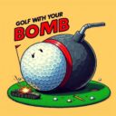 Golf with your bomb