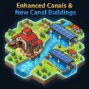 Enhanced Canals & New Canal Buildings
