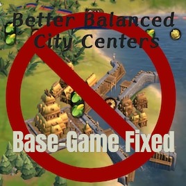 Better Balanced City Centers 1.1 (Base-Game Fixed)